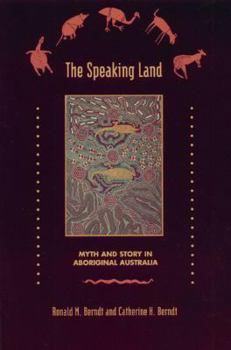 Paperback The Speaking Land: Myth and Story in Aboriginal Australia Book