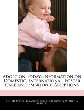Adoption Today : Information on Domestic, International, Foster Care and Embryonic Adoptions