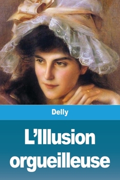 Paperback L'Illusion orgueilleuse [French] Book