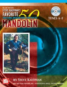 Paperback Steve Kaufman's Favorite 50 Mandolin, Tunes A-F: Traditional American Fiddle Tunes [With CD] Book