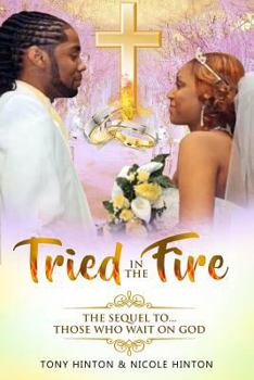 Paperback Tried In The Fire: The Sequel To: Those Who Wait On God Book