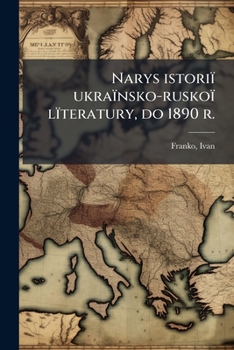Narys istoriï ukraïnsko-ruskoï lïteratury, do 1890 r.