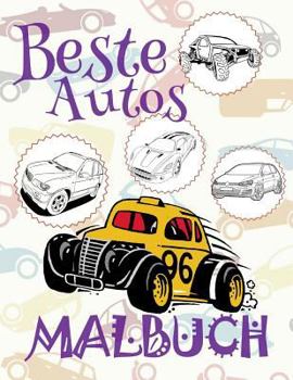 Paperback &#9996; Beste Autos &#9998; Malbuch Auto &#9998; Malbuch Ab 9 Jahre &#9997; Malbuch Jungen Ab 9: &#9998; Best Cars Coloring Book Coloring Books for Te [German] Book