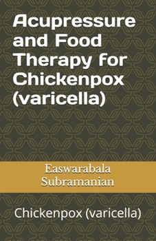 Paperback Acupressure Treatment and Food Therapy for Chickenpox (varicella): Chickenpox (varicella) Book