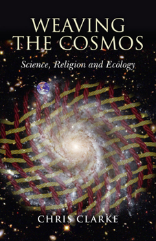 Paperback Weaving the Cosmos: Science, Religion and Ecology Book