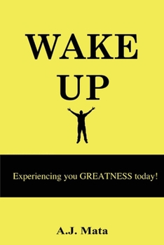 Paperback Wake Up: Experiencing Your Greatness Today! Book