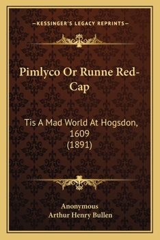 Paperback Pimlyco Or Runne Red-Cap: Tis A Mad World At Hogsdon, 1609 (1891) Book