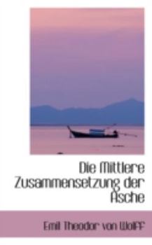 Paperback Die Mittlere Zusammensetzung Der Asche Book