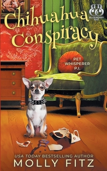 Chihuahua Conspiracy - Book #6 of the Pet Whisperer P.I.