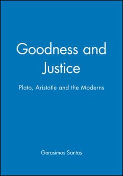 Paperback Goodness and Justice: Plato, Aristotle and the Moderns Book