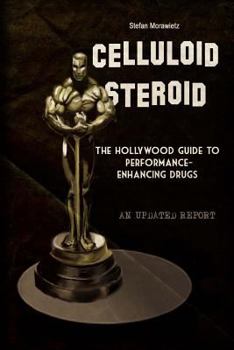 Paperback Celluloid Steroid: The Hollywood Guide to Performance-Enhancing Drugs Book