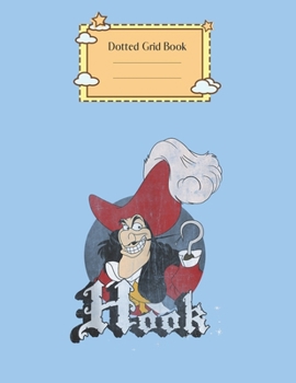 Dotted Grid Book: Disney Peter Pan Captain Hook Mischievous Smile Circle Logo Peter Pan Theme Dotted Grid Notebook for Girls Teens Kids Journal for ... 110 Pages of 8.5x11 The Diary and Journals