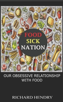 Paperback Food Sick Nation: Our Obsessive Relationship with Food Book