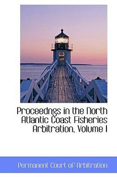 Paperback Proceedngs in the North Atlantic Coast Fisheries Arbitration, Volume I Book