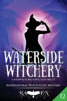 Waterside Witchery - Book #12 of the Lainswich Witches