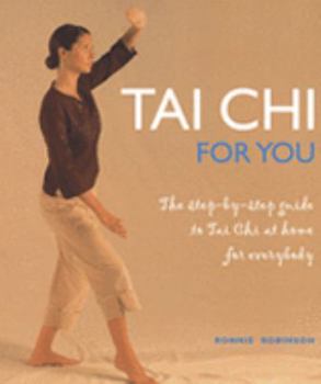 Hardcover Tai Chi for You: The Step-by-step Guide to Tai Chi at Home for Everybody Book