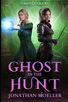 Ghost in the Hunt - Book #3 of the Ghost Exile