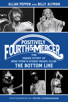 Hardcover Positively Fourth and Mercer: The Inside Story of New York's Iconic Music Club, the Bottom Line Book