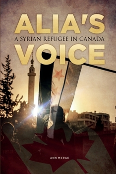 Paperback Alia's Voice: A Syrian Refugee in Canada Book