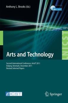 Paperback Arts and Technology: Second International Conference, Artsit 2011, Esbjerg, Denmark, December 10-11, 2011, Revised Selected Papers Book