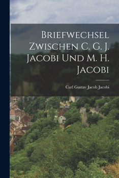 Paperback Briefwechsel Zwischen C. G. J. Jacobi und M. H. Jacobi Book