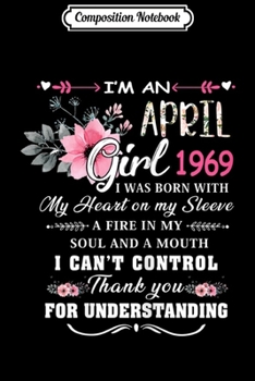 Composition Notebook: I'm An April Girl 1969 Gift for Women 50th Birthday Journal/Notebook Blank Lined Ruled 6x9 100 Pages