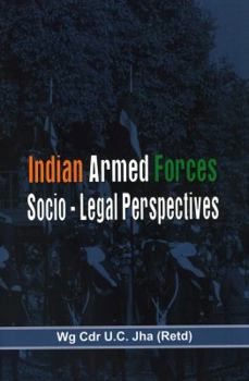 The Indian Armed Forces: Socio Legal Perspective