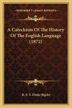 Paperback A Catechism Of The History Of The English Language (1872) Book