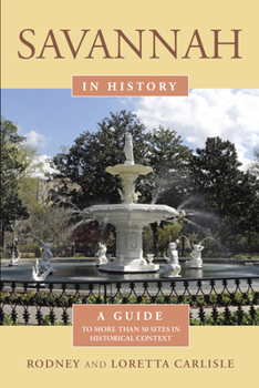 Paperback Savannah in History: A Guide to More Than 75 Sites in Historical Context Book