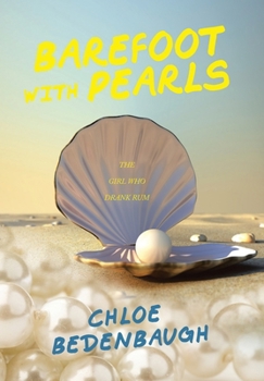 Hardcover Barefoot with Pearls: The Girl Who Drank Rum Book