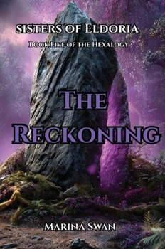 The Reckoning: The Sisters of Eldoria Hexalogy: The Sisters of Eldoria Hexalogy: The Sisters of Eldoria Hexalogy