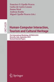 Paperback Human-Computer Interaction, Tourism and Cultural Heritage: First International Workshop, HCITOCH 2010, Brescello, Italy, September 7-8, 2010, Revised Book