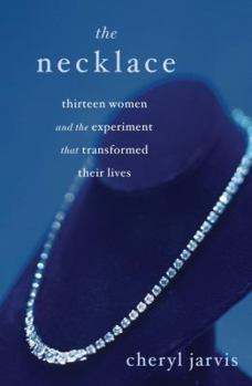 Hardcover The Necklace: Thirteen Women and the Experiment That Transformed Their Lives Book