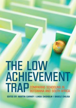 The Low Achievement Trap: Comparing Schooling in Botswana and South Africa