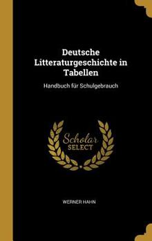 Hardcover Deutsche Litteraturgeschichte in Tabellen: Handbuch für Schulgebrauch Book