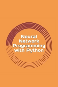 Paperback Neural Network Programming with Python: Create your own neural network! Book