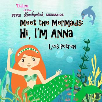 Paperback Meet the Mermaids: Hi, I'm Anna (Tales of the Five Enchanted Mermaids) Book