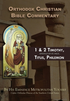 Orthodox Christian Bible Commentary: 1 Timothy, 2 Timothy, Titus, Philemon