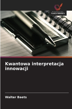 Kwantowa interpretacja innowacji (Polish Edition)