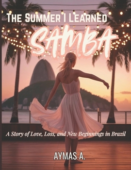 Paperback The Summer I Learned Samba: When a Dance Becomes a Promise of Love Book