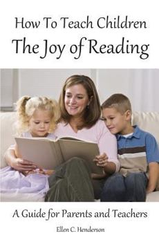 Paperback How To Teach Children The Joy Of Reading: A Guide For Parents And Teachers Book