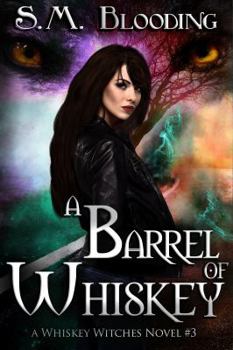 Barrel of Whiskey (Whiskey Witches - Origins) - Book #3 of the Whiskey Witches