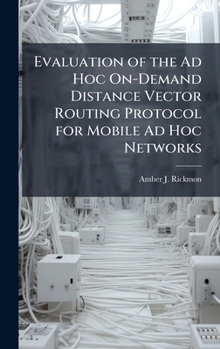 Evaluation of the Ad Hoc On-Demand Distance Vector Routing Protocol for Mobile Ad Hoc Networks