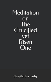 Meditation on The Crucified Yet Risen One
