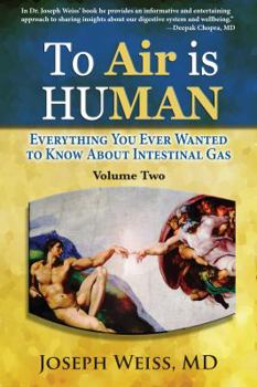 Paperback To 'Air' is Human, Volume Two: Everything You Ever Wanted to Know About Intestinal Gas Book