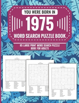 Paperback You Were Born In 1975: Word Search Puzzle Book For Adults: Large Print 85 Word Search Puzzles For Seniors And All Others Puzzle Fans With Sol Book