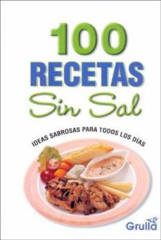 Paperback 100 Recetas Sin Sal / 100 Recipes Without Salt (Spanish Edition) [Spanish] Book