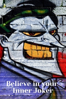 Paperback Believe in your Inner Joker: A 150 Pages Lined Journal and Diary to pen down your thoughts while taking over the World Book
