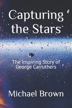 Paperback Capturing the Stars: The Inspiring Story of George Carruthers [Large Print] Book