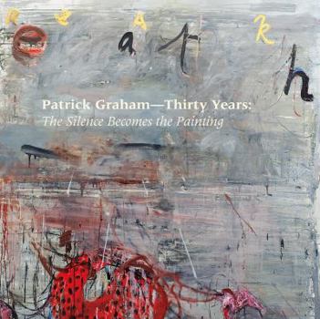 Paperback Patrick Graham — Thirty Years: The Silence Becomes the Painting Book
